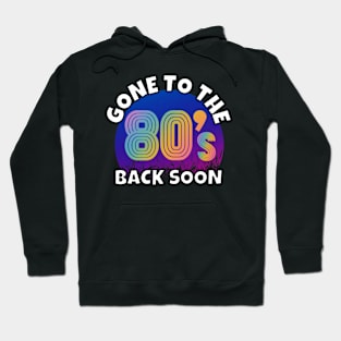 Gone To The 80's Hoodie